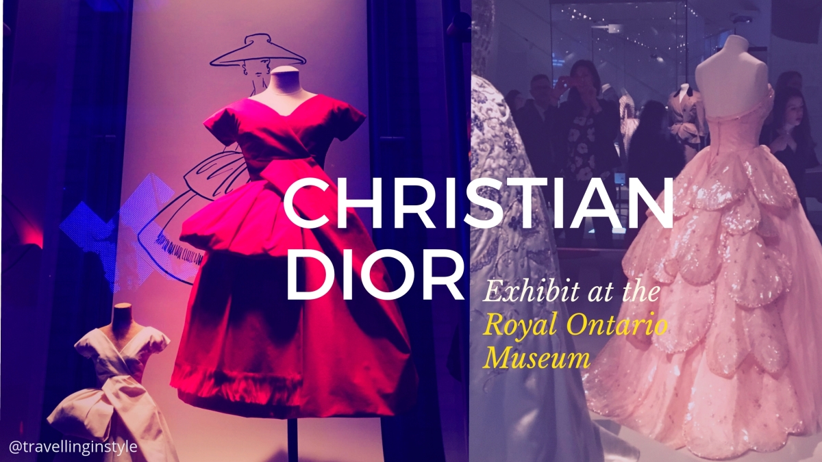 Christian Dior Exhibit at the Royal Ontario Museum (Video) – Garima Sharma